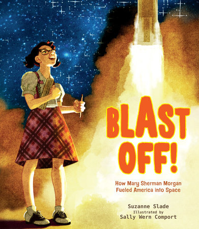 Book Cover: Blast Off! How Mary Sherman Morgan Fueled America into Space