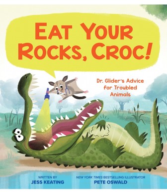 Book Cover: 
Eat Your Rocks, Croc!: Dr. Glider's Advice for Troubled Animals
Written by Jess Keating
